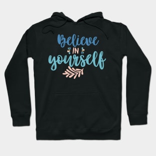 Believe in yourself Hoodie